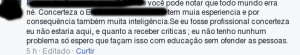 ... você pode notar que todo mundo erra, né? Com certeza o E... tem muita experiência e, por consequência, muita inteligência. Se eu fosse profissional, com certeza não estaria aqui, e quanto a receber críticas, não tenho nenhum problema...